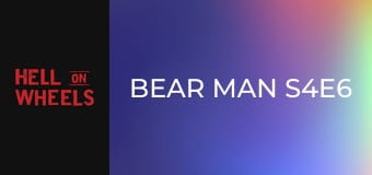 Człowiek-niedźwiedź S4E6