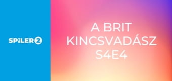 A brit kincsvadász S4E4