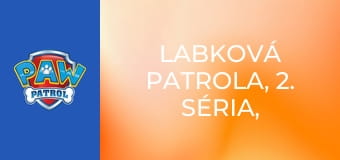 Labková patrola, 2. séria, 17. časť