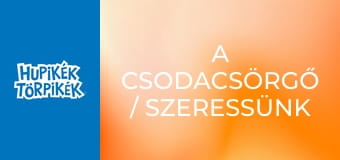 A csodacsörgő / Szeressünk minden élőlényt A csodacsörgő / Szeressünk minden élőlényt
