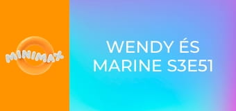 Wendy és Marine S3E51 - Pasi a háznál Wendy és Marine S3E51 - Pasi a háznál