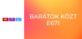 Barátok közt E671