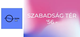 Szabadság tér '56 - Szilánkok a forradalomból E10 - Emlékezik: Fónay Jenő