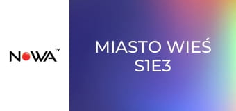 Miasto Wieś S1E3