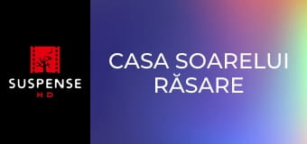 Casa soarelui răsare