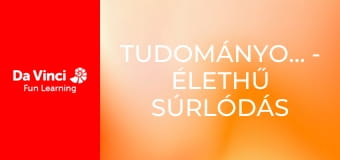 TudományosRobbanás - Élethű súrlódás