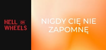Nigdy cię nie zapomnę S1E4