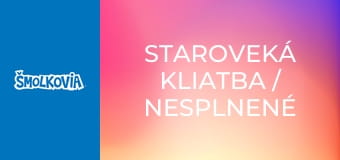 Staroveká Kliatba / Nesplnené Sny