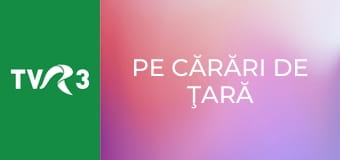 Pe cărări de ţară