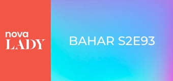 Bahar S2E93