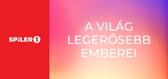 A világ legerősebb emberei  E3 - Episode 3