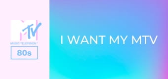 I Want My MTV 80s!