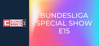 Bundesliga Special Show E15