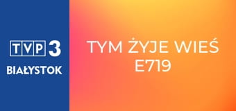 Tym żyje wieś E719