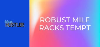 Robust MILF Racks Tempt Rods
