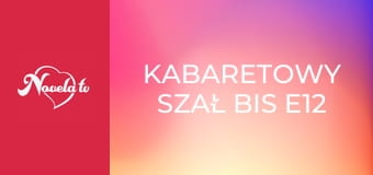 Kabaretowy szał bis E12 - Kabaret Jurki