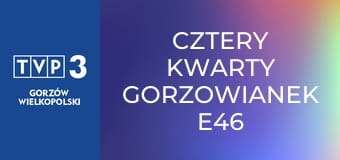 Cztery kwarty Gorzowianek E46