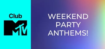 Weekend Party Anthems!