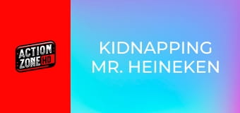 Kidnapping Mr. Heineken