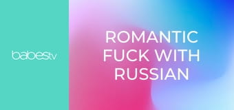 Romantic fuck with Russian beauty E440