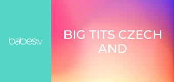 Big Tits Czech and Latina Massage E76