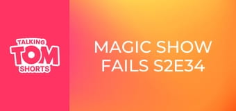 Magic Show FAILS S2E34