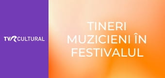 Tineri muzicieni în Festivalul Enescu