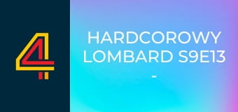 Hardcorowy Lombard S9E13 - Upadek Lesa