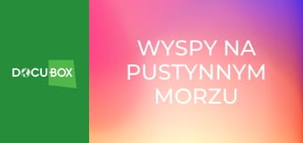 Wyspy na pustynnym morzu