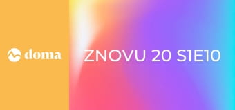 Znovu 20 S1E10