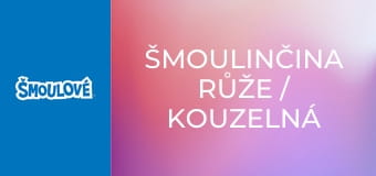 Šmoulinčina růže / Kouzelná písnička