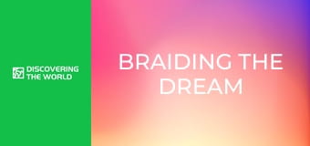 Braiding the Dream