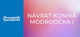 Návrat koníka Modroočka / Duběnka přelstila bradavičníky