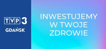 Inwestujemy w Twoje zdrowie E65