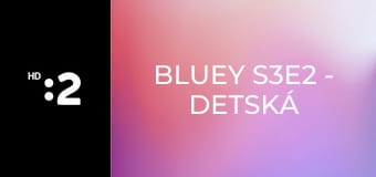 Bluey S3E2 - Detská izba