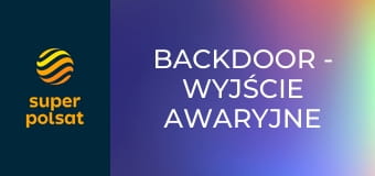 Backdoor - Wyjście awaryjne S1E7