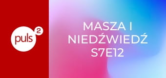 Masza i niedźwiedź S7E12 - Nie kupuj psa w worku