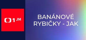 Banánové rybičky - jak využít slabost