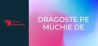 Dragoste Pe Muchie De Cutit