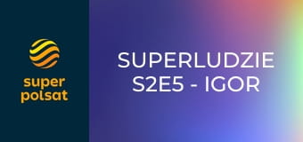 SuperLudzie S2E5 - Igor Sikorski, Maks Moroz, Tomasz Karcz, Rafał Miszkiel