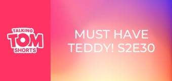 Must Have Teddy! S2E30