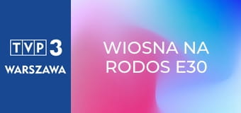 Wiosna na RODOS E30