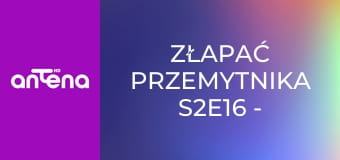 Złapać przemytnika S2E16 - Dark web i narkotyki w płynie