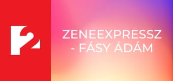 Zeneexpressz - Fásy Ádám műsora  S7E6 - Episode 6
