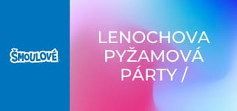 Lenochova pyžamová párty / Šmoulomobilový závod