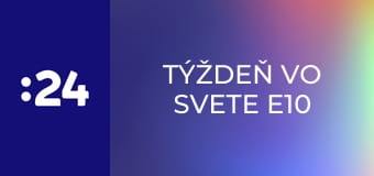 Týždeň vo svete E10