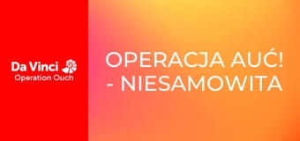 Operacja Auć! - Niesamowita ślina i priorytety leczenia