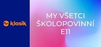 My všetci školopovinní E11 - Vinníci