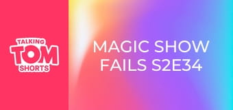 Magic Show FAILS S2E34