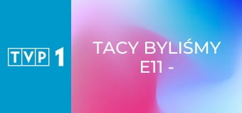 Tacy byliśmy E11 - Zbigniew Wodecki